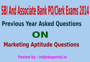 SBI And SBI Associate PO Clerk Exams 2014, Previous Year Asked Marketing Aptitude Questions