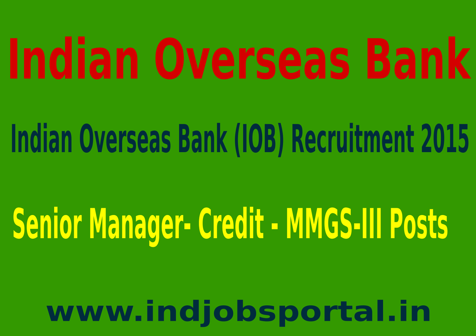 Indian Overseas Bank (IOB) Recruitment 2015 For 100 Senior Manager- Credit - MMGS-III Posts