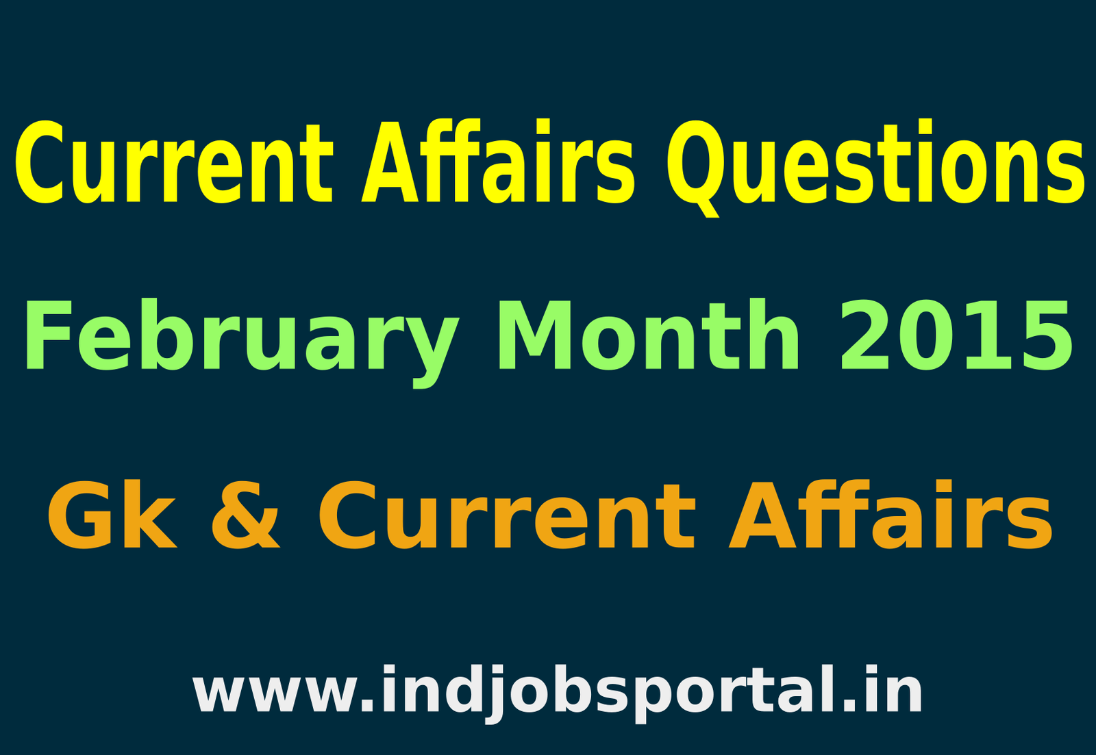 Rundown Of Some Current Affairs Questions, February Month 2015