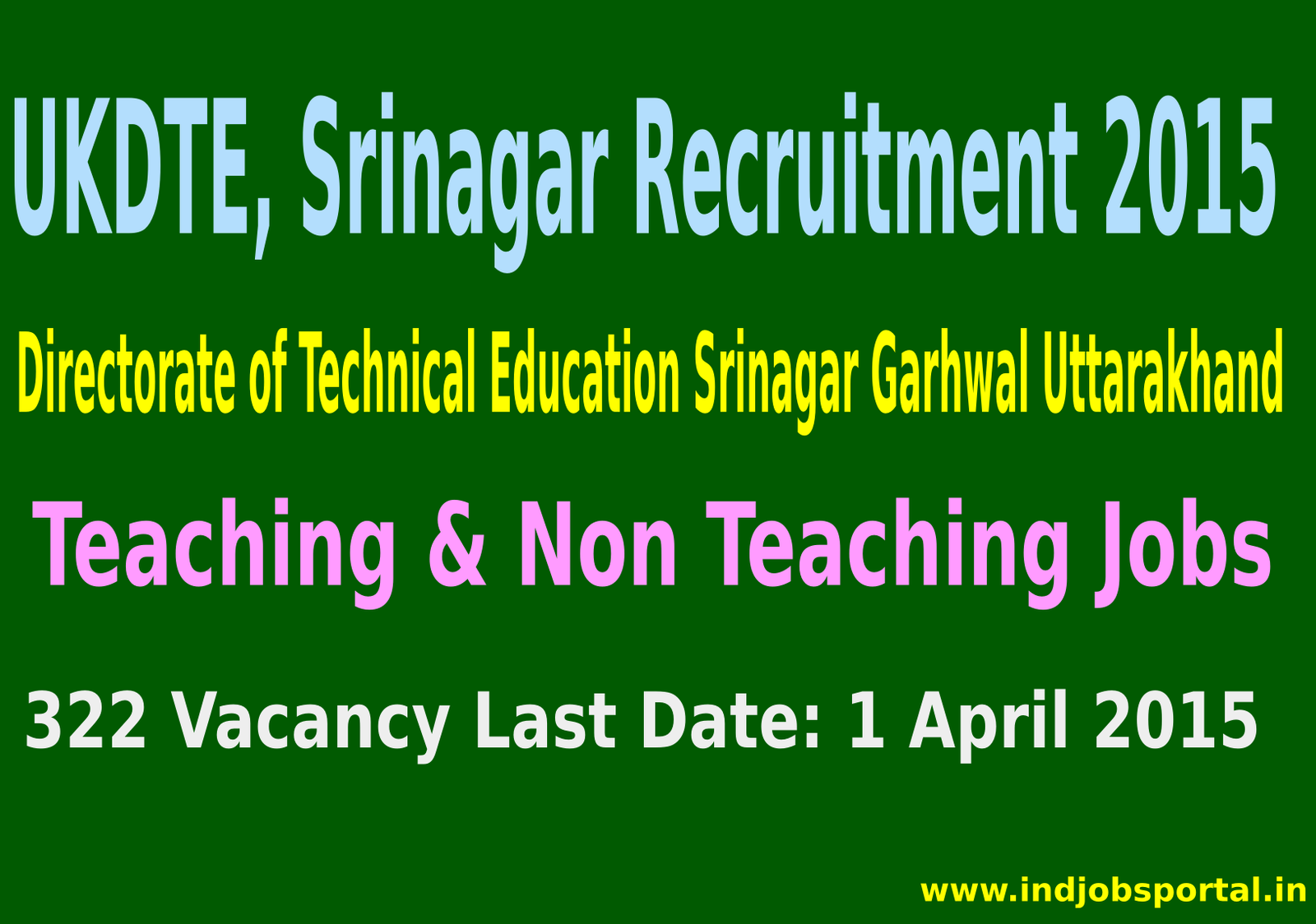 UKDTE, Srinagar Recruitment 2015 for 322 Teaching & Non Teaching Jobs in New Polytechnics in Uttarakhand