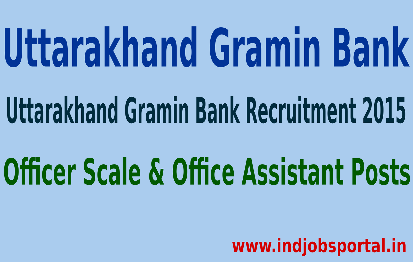 Uttarakhand Gramin Bank Recruitment 2015 For 291 Officer Scale & Office Assistant Posts