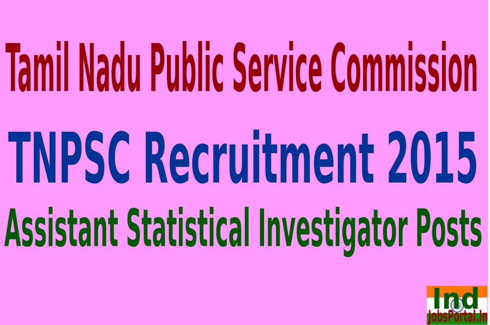 TNPSC Recruitment 2015 For 268 Assistant Statistical Investigator Posts