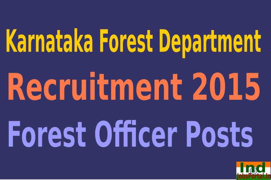 Karnataka Forest Department Recruitment 2015 For 125 Forest Officer Posts