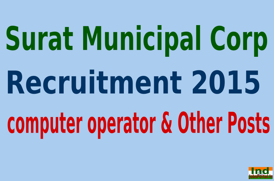 Surat Municipal Corp Recruitment 2015 For 212 computer operator & Other Posts