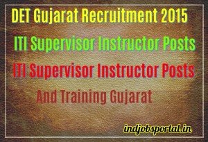 DET Gujarat Recruitment 2015 ojas1.guj.nic.in For 1426 ITI Supervisor Instructor Posts